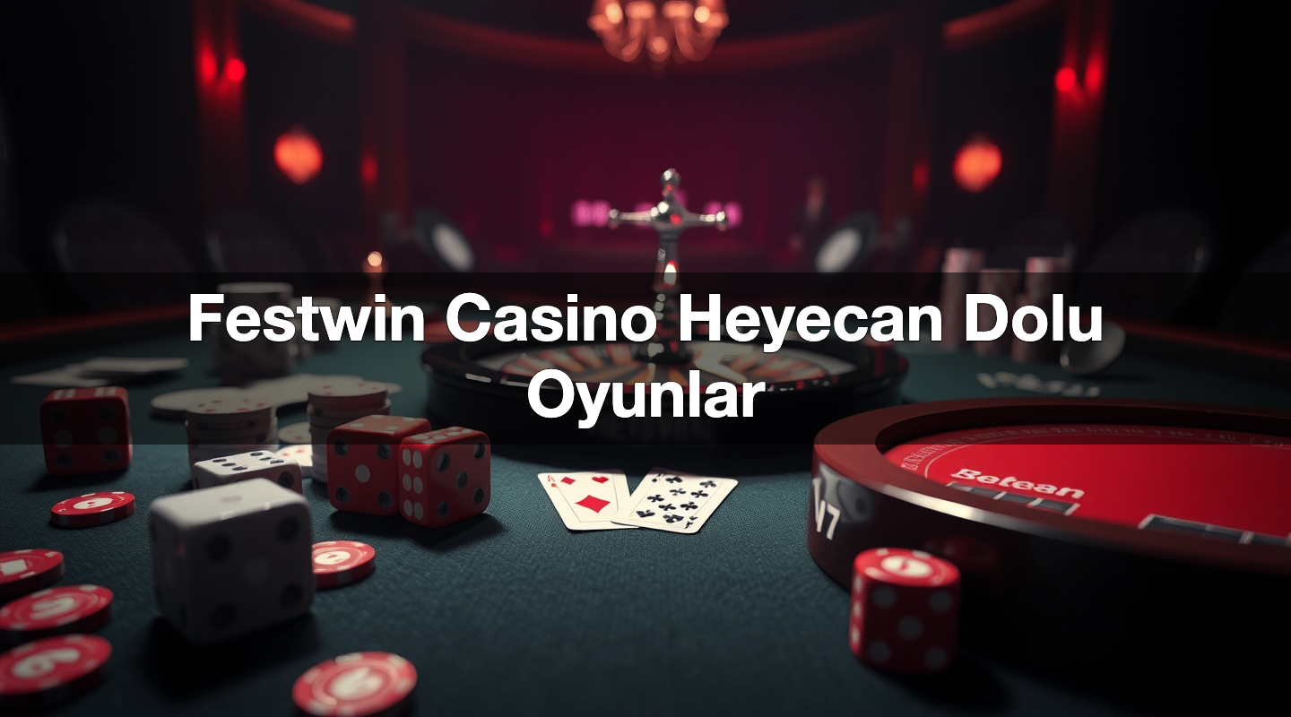 Festwin Casino Heyecan Dolu Oyunlar 3 Festwin Casino Heyecan Dolu Oyunlar